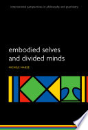 Embodied selves and divided minds /