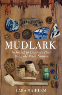 Mudlark : in search of London's past along the River Thames /