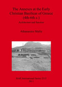 The annexes at the early Christian basilicas of Greece (4th-6th c.) : architecture and function /