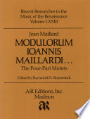 Modulorum Ioannis Maillardi-- : the four-part motets /