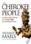 The Cherokee people : the story of the Cherokees from earliest origins to contemporary times /