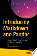 Introducing Markdown and Pandoc : Using Markup Language and Document Converter /