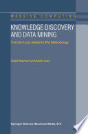 Knowledge Discovery and Data Mining : The Info-Fuzzy Network (IFN) Methodology /