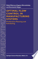 Optimal Flow Control in Manufacturing Systems : Production Planning and Scheduling /
