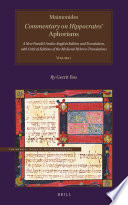 Maimonides, Commentary on Hippocrates' Aphorisms : a new parallel Arabic-English edition and translation, with critical editions of the medieval Hebrew translations.