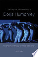 Directing the dance legacy of Doris Humphrey : the creative impulse of reconstruction /