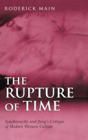 The rupture of time : synchronicity and Jung's critique of modern Western culture /