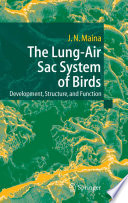 The lung-air sac system of birds : development, structure, and function /