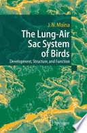 The lung-air sac system of birds : development, structure, and function /