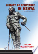 History of resistance in Kenya, 1884-2002 /