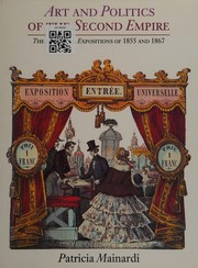 Art and politics of the second empire : the universal expositions of 1855 and 1867 /