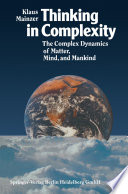 Thinking in complexity : the complex dynamics of matter, mind, and mankind /