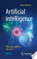 Artificial intelligence - When do machines take over? /