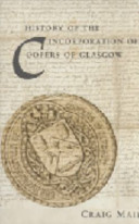 History of the Incorporation of Coopers of Glasgow /