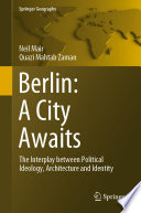 Berlin: A City Awaits : The Interplay between Political Ideology, Architecture and Identity /