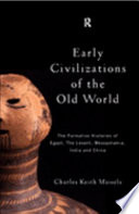 Early civilizations of the old world : the formative histories of Egypt, the Levant, Mesopotamia, India, and China /