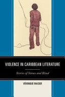 Violence in Caribbean literature : stories of stones and blood /