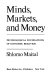 Minds, markets, and money : psychological foundations of economic behavior /