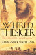 Wilfred Thesiger : the life of the great explorer /