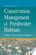 Conservation Management of Freshwater Habitats : Lakes, rivers and wetlands /