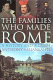 The families who made Rome : a history and a guide /