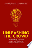 Unleashing the Crowd : Collaborative Solutions to Wicked Business and Societal Problems /
