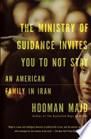 The Ministry of Guidance invites you to not stay : an American family in Iran /