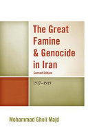 The great famine & genocide in Iran  : 1917-1919 /