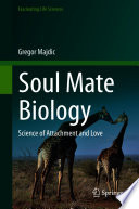 Soul Mate Biology : Science of attachment and love /