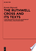 The Ruthwell Cross and its texts : a new reconstruction and an edition of The Ruthwell Crucifixion Poem /