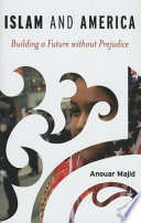 Islam and America : building a future without prejudice /