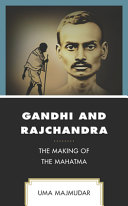 Gandhi and Rajchandra : the making of the Mahatma /
