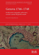 Genova, 1746-1748 : fortificazioni, topografia, poliorcetica, vicende e uomini del grande assedio /