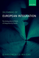 Dilemmas of European integration : the ambiguities and pitfalls of integration by stealth /
