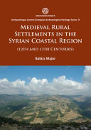 Medieval rural settlements in the Syrian coastal region (12th and 13th centuries) /