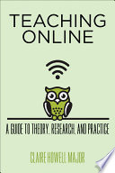 Teaching online : a guide to theory, research, and practice /
