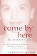 Come by here : my mother's life /