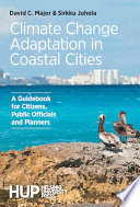 Climate change adaptation in coastal cities : a guidebook for citizens, public officials and planners /