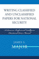 Writing classified and unclassified papers in the intelligence community /