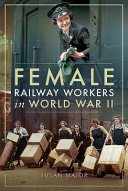 Female railway workers in World War II /
