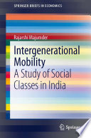 Intergenerational mobility : a study of social classes in India /
