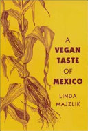 A vegan taste of Mexico /