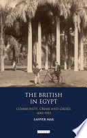 The British in Egypt : Community, Crime and Crises, 1882-1922.