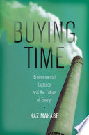 Buying time : environmental collapse and the future of energy /