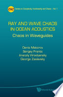 Ray and wave chaos in ocean acoustics : chaos in waveguides /