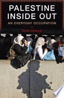 Palestine inside out : an everyday occupation /