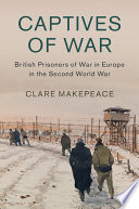 Captives of war : British prisoners of war in Europe in the Second World War /