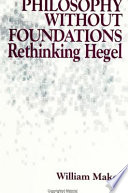 Philosophy without foundations : rethinking Hegel /