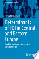 Determinants of FDI in Central and Eastern Europe : The Effects of Integration into the European Union /