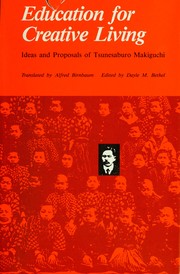 Education for creative living : ideas and proposals of Tsunesaburō Makiguchi /